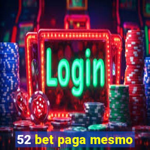 52 bet paga mesmo